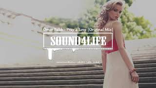 Ömer Balık  Pray 4 Love Original Mix Sound4Life [upl. by Anissej]