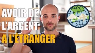 Comment placer son argent à létranger [upl. by Wheeler]