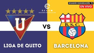 EN VIVO  LIGA DE QUITO VS BARCELONA  LIGA PRO SEGUNDA ETAPA  FORMATO RADIO [upl. by Balkin]