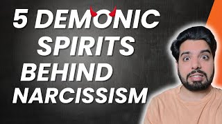 5 Demonic Spirits Behind Narcissism [upl. by Adaiha]