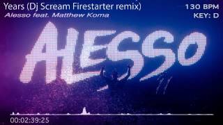 Alesso feat Matthew Koma  Years Dj Scream Firestarter remix [upl. by Lebbie]