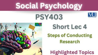 PSY403 Short Lecture 4Steps of Conducting ResearchScientific MethodPSY403 short lec 4Highlighted [upl. by Eerpud]