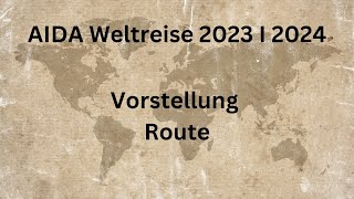 AIDA Weltreise 2023 I 2024  001 Vorstellung und Route [upl. by Loralyn]