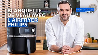 Cyril Lignac te prépare une blanquette de veau avec lAirfryer Philips [upl. by Way]