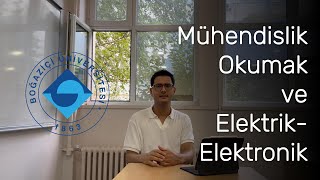 MÜHENDİSLİK OKUMAK  Boğaziçi  ElektrikElektronik Mühendisliği [upl. by Ahtennek]