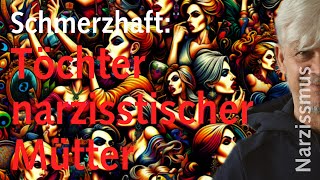 Das ertragen Töchter narzisstischer Mütter [upl. by Hopkins490]