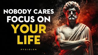 Nobody Cares Focus on Your Life  Powerful Stoic Philosophy for Personal Growth [upl. by Nisotawulo84]