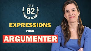 Utilisez ces 22 expressions pour ARGUMENTER et CONVAINCRE en français  DELF B2 [upl. by Elacim624]