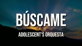 Adolescents Orquesta  Búscame Letra Oficial [upl. by Maisey995]