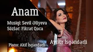 Aynur İsgəndərli  Anam  Musiqi Sevil Əliyeva [upl. by Arnold]