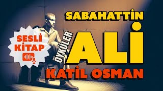 KATİL OSMAN  SABAHATTİN ALİ ÖYKÜLERİ  SESLİ KİTAP [upl. by Yasnil]