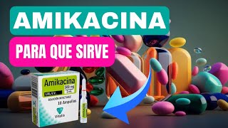 🔴 DESCUBRE AMIKACINA INYECTABLE Para Que Sirve Dosis y Cómo se Aplica FARMACOLOGÍA [upl. by Garrot]