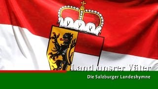 Land unsrer Väter   die Salzburger Landeshymne Land Salzburg [upl. by Nnylram731]