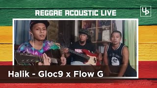 Halik  Gloc9 x Flow G Reggae Cover Acoustic version [upl. by Conny109]