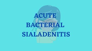 ACUTE BACTERIAL SIALADENITIS [upl. by Hisbe821]