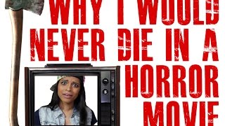 Why I Would Never Die in a Horror Movie [upl. by Ttelrats]