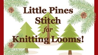 Loom Knitting Stitch Little Pines [upl. by Annid]