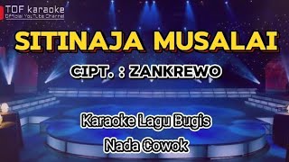 Sitinaja Musalai  Cipt  Zankrewo  Karaoke Lagu Bugis  Nada Cowok [upl. by Ahsoj]