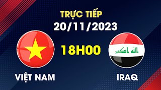 🔴 Trực Tiếp  Việt Nam  Iraq  Tiếp Đà Hưng Phấn Gieo Sầu Gã Khổng Lồ [upl. by Skolnik314]