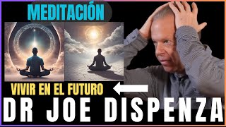 MEDITACIÓN VIVIR EN EL FUTURO JOE DISPENZA EN ESPAÑOL [upl. by Aihsenad]