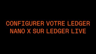 Configurer votre Ledger Nano X sur Ledger Live [upl. by Beyer]