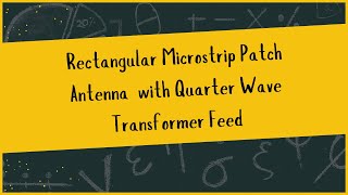 Rectangular Microstrip Patch Antenna with Quarter Wave Transformer Feed JK Tech Solutions  Antenna [upl. by Einwahr]