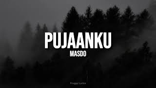 Pujaanku  Masdo LYRICS [upl. by Hanikas]