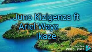 Ikaze by Juno Kizigenza ft Ariel Wayz [upl. by Rhee]