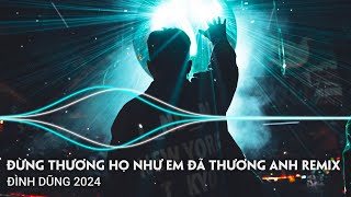 ĐÌNH DŨNG REMIX 2024  NHẠC TRẺ REMIX HAY NHẤT HIỆN NAY CỦA ĐÌNH DŨNG  NHẠC REMIX HOT TIKTOK 2024 [upl. by Sieracki]