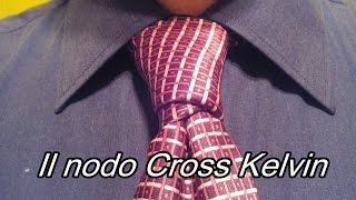 Il nodo Cross Kelvin Come annodare la cravatta [upl. by Nibbs]