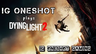 DYING LIGHT 2  Stay Human  Break from BGMI  IG ONESHOT IS LIVE [upl. by Onder]