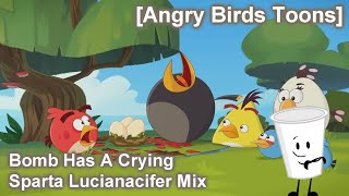 Angry Birds Toons  Bomb Has A Crying Sparta Lucianacifer Mix [upl. by Eralcyram]