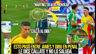 ESTO PASÓ ENTRE JAMES Y DIBU EN PENAL quotCÁLLATEquot LO PROVOCA Y LE IGNORA EL SALUDO AL FINAL [upl. by Ahsenahs]