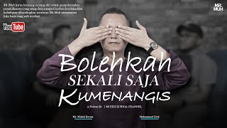 PODCAST  Bolehkah Sekali Saja Kumenangis motivasi MRMUH MuhdiKurnia [upl. by Shepperd877]