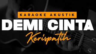 Demi Cinta  Kerispatih  Karaoke Akustik [upl. by Bertsche]