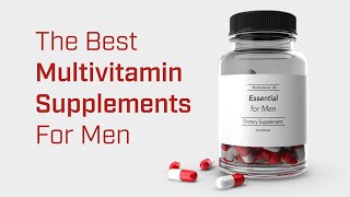 The Best Multivitamins for Men of All Ages [upl. by Gnivri]