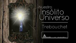 Nuestro Insólito Universo  Trebouchet [upl. by Henarat122]