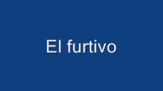 El furtivo [upl. by Yelich]