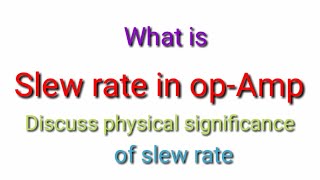 slew rate of operational amplifier What is its physical significance [upl. by Zahavi586]