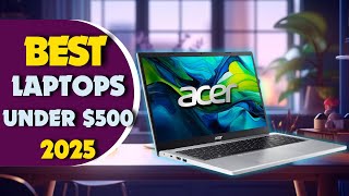 8 BEST LAPTOPS UNDER 500 IN 2025 [upl. by Vrablik]