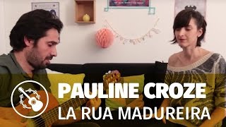 Pauline Croze — La Rua Madureira Guitarevoix [upl. by Nerek]