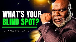 Whats Your Blind Spot  TD Jakes Motivation [upl. by Aihsa589]