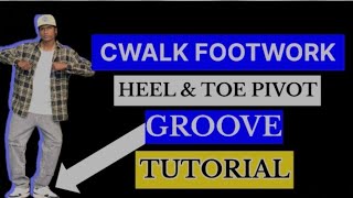 How to start doing Cwalk footwork With Heel amp Toe Pivot basic Groove tutorial [upl. by Murtha]