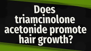 Does triamcinolone acetonide promote hair growth [upl. by Sy]