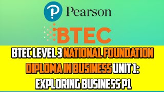 BTEC Level 3 National Foundation Diploma In Business Unit 1 Exploring Business P1 [upl. by Orfurd]