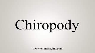 How To Say Chiropody [upl. by Lesig618]