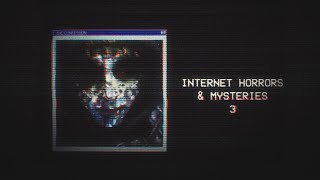 Internet Horrors amp Mysteries 3 [upl. by Danette]