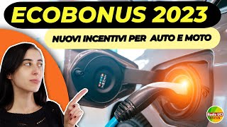 ECOBONUS auto e moto 2023 🚗 i nuovi incentivi [upl. by Gundry]