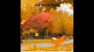 Fall into Self Care [upl. by Aker]