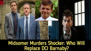 Midsomer Murders Cast ShakeUp Who Will Replace DCI Barnaby [upl. by Drahser]